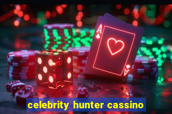 celebrity hunter cassino